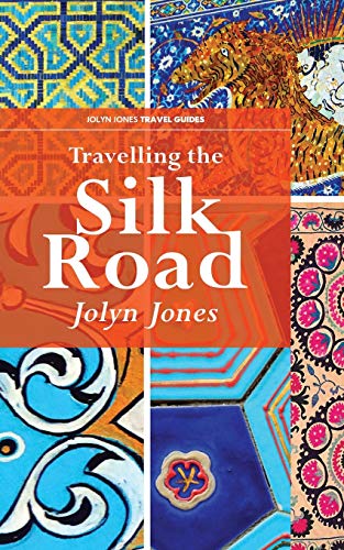 Travelling the Silk Road (Jolyn Jones Travel Books)
