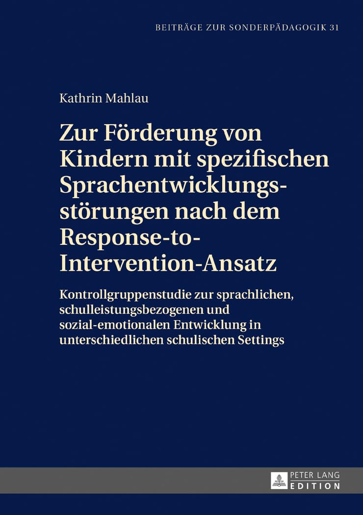 Zur Förderung von Kindern mit spezifischen Sprachentwicklungsstörungen nach dem Response-to-Intervention-Ansatz: Kontrollgruppenstudie zur ... zur Sonderpädagogik) (German Edition)      New Edition