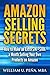 Amazon Selling Secrets: How to Make an Extra $1K - $10K a Month Selling Your Own Products on Amazon