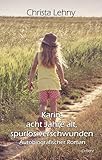  Karin, acht Jahre alt, spurlos verschwunden - Autobiografischer Roman