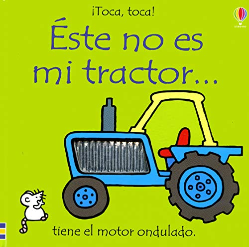 Este No Es Mi Tractor: Tiene El Motor Ondulado (Toca, Toca!) (Spanish Edition)