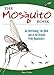 The Mosquito Book: An Entertaining, Fact-filled Look at the Dreaded Pesky Bloodsuckers