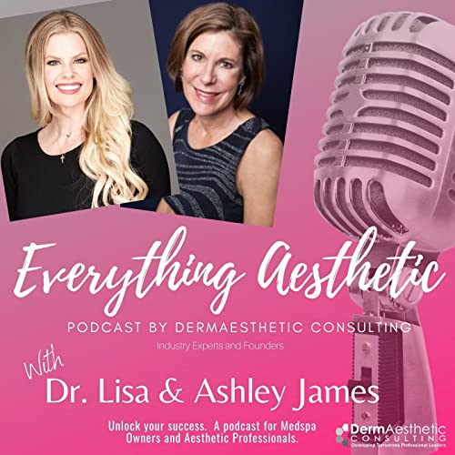Medspa Unlocked. Dr. Lisa & Ashley James Founders of