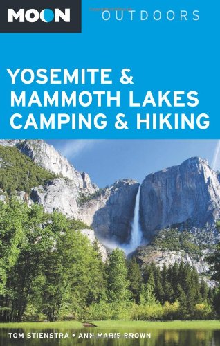 Moon Yosemite & Mammoth Lakes Camping & Hiking (Moon...