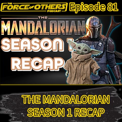 Mandalorian Season 1 RECAP and Review -- Episode 81