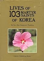 Lives of 103 Martyr Saints of Korea B0000EE5YR Book Cover