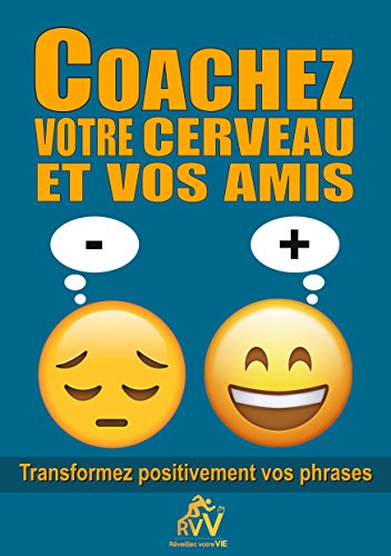 Télécharger COACHEZ VOTRE CERVEAU ET VOS AMIS: Transformez positivement vos phrases Livre PDF Gratuit