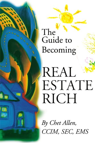 The Guide to Becoming Real Estate Rich The Guide to Becoming Real Estate Rich