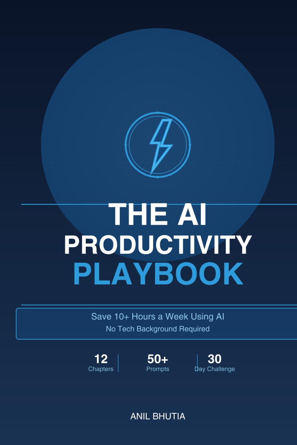 The AI Productivity Playbook: Save 10+ Hours a Week Using AI - No Tech Background Required