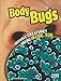 Body Bugs; Invisible Creatures Lurking Inside You (Edge Books: Tiny Creepy Creatures)