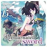 Reincarnated as a Sword, Vol. 15: Light Novel