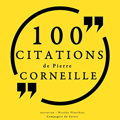 Amazon Com 100 Citations De Pierre Corneille Audible Audio Edition Pierre Corneille Nicolas Planchais Compagnie Du Savoir Audible Audiobooks
