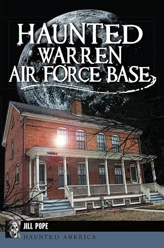 Haunted Warren Air Force Base (By: Jill Pope)