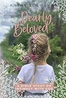 Dearly BeLOVED: Your Journey to Intimacy with God (Journey with God) 1734902817 Book Cover