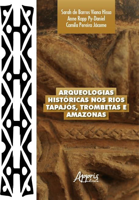 Arqueologias Históricas nos Rios Tapajós, Trombetas e Amazonas