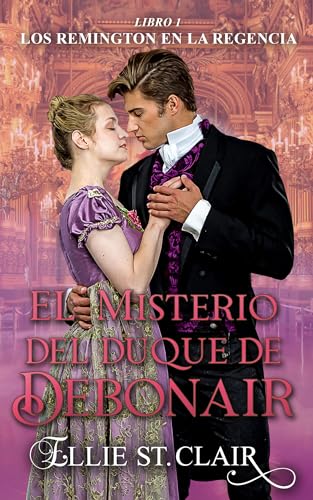 El misterio del duque de Debonair (Los Remington en la Regencia nº 1)