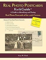 Real Photo Postcards KwikGuide: A Guide to Identifying and Dating Real Photo Postcards of the 20th Century 0983578583 Book Cover