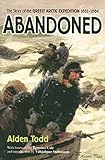 Abandoned: The Story of the Greely Arctic Expedition 1881-1884