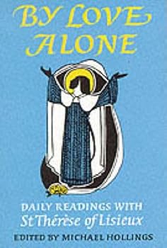 Paperback By Love Alone: Daily Readings with St Therese of Lisieux (Enfolded in Love Series) Book