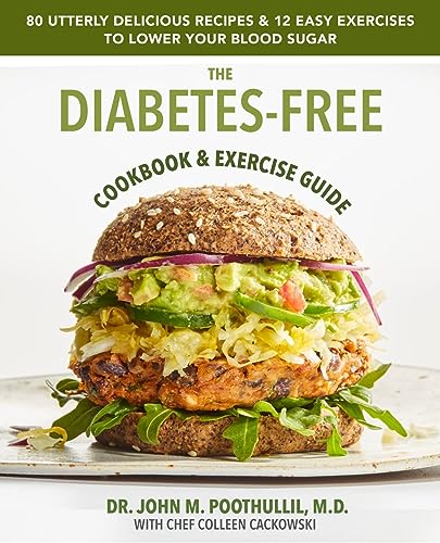 The Diabetes-Free Cookbook & Exercise Guide: 80 Utterly Delicious Recipes & 12 Easy Exercises to Keep Your Blood Sugar Low