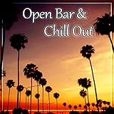 Open Bar & Chill Out – Best Summer Vibes of Chill Out Music with Positive Energy for Holiday, Ibiza Beach Party, Relax, Friday Party