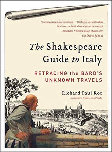 The Shakespeare Guide to Italy: Retracing the Bard's Unknown Travels The Shakespeare Guide to Italy: Retracing the Bard's Unknown Travels