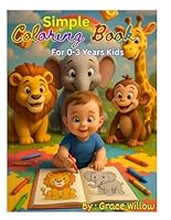 simple coloring book: animal coloring book for kids 0-3 years B0F5NKQWYL Book Cover