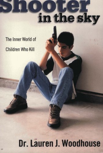 Shooter in the Sky : The Inner World Of Children Who Kill