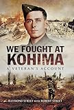 We Fought at Kohima: At Veteran's Account