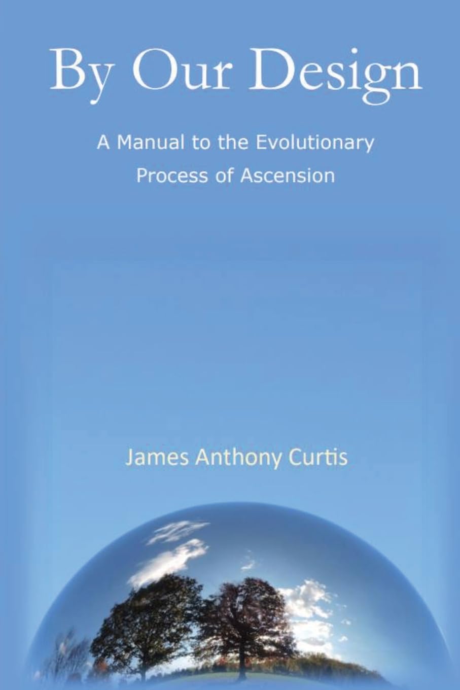 By Our Design: A Manual to the Evolutionary Process of Ascension Paperback – March 22, 2021