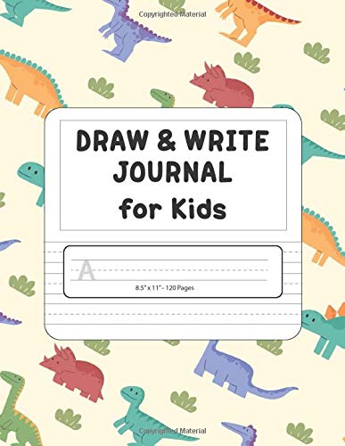 Draw & Write Journal for Kids: journal writing and drawing for Kindergarten, Pre-school - 120 Pages - Dinosaur Theme