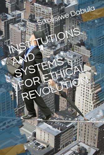 INSTITUTIONS AND SYSTEMS FOR ETHICAL REVOLUTION (Fascinating Reads)