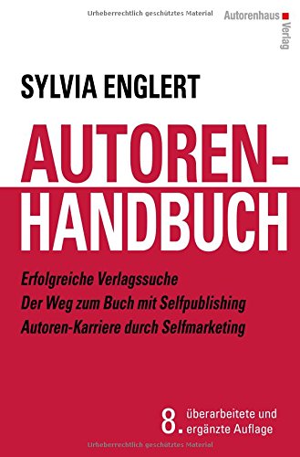 AUTOREN-HANDBUCH Erfolgreiche Verlagssuche - Der Weg zum Buch mit Selfpublishing - Autoren-Karriere AUTOREN-HANDBUCH Erfolgreiche Verlagssuche - Der Weg zum Buch mit Selfpublishing - Autoren-Karriere