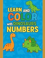 Learn and color with dinosaurs numbers B0F66VGFCG Book Cover