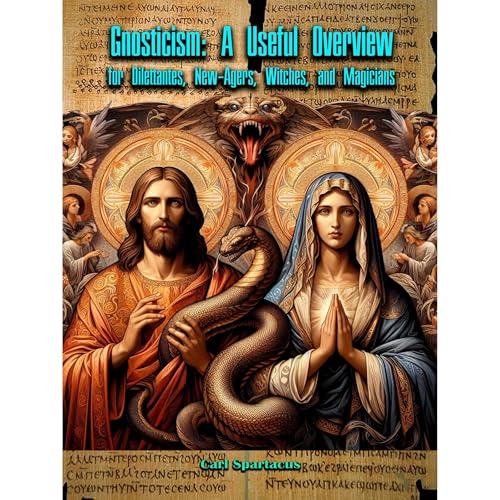 Gnosticism: A Useful Overview for Dilettantes, New-Agers, Witches, and Magicians by Carl Spartacus episode artwork
