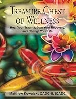 Treasure Chest of Wellness: Heal Your Trauma, Own Your Recovery, and Change Your Life 0984891439 Book Cover