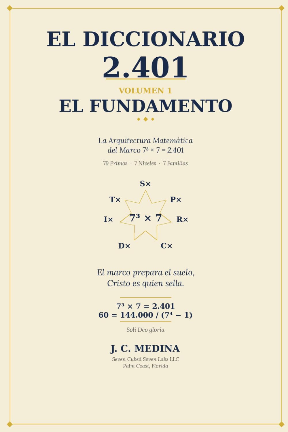 El Diccionario 2.401, Volumen 1: El Fundamento: La Arquitectura Matemática del Marco 7³ × 7 = 2.401