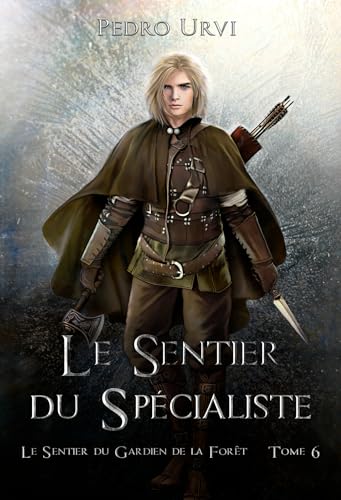 Le sentier du spécialiste: (Le Sentier du Gardien de la forêt – Tome 6)