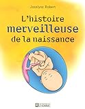  L\'histoire merveilleuse de la naissance