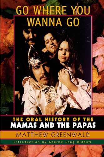 Go Where You Wanna Go: The Oral History of The Mamas and The Papas