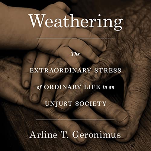 Weathering by Dr. Arline T. Geronimus episode artwork