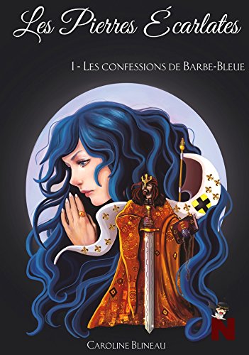 Télécharger Les pierres écarlates: 1 : Les confessions de Barbe-Bleue Gratuit