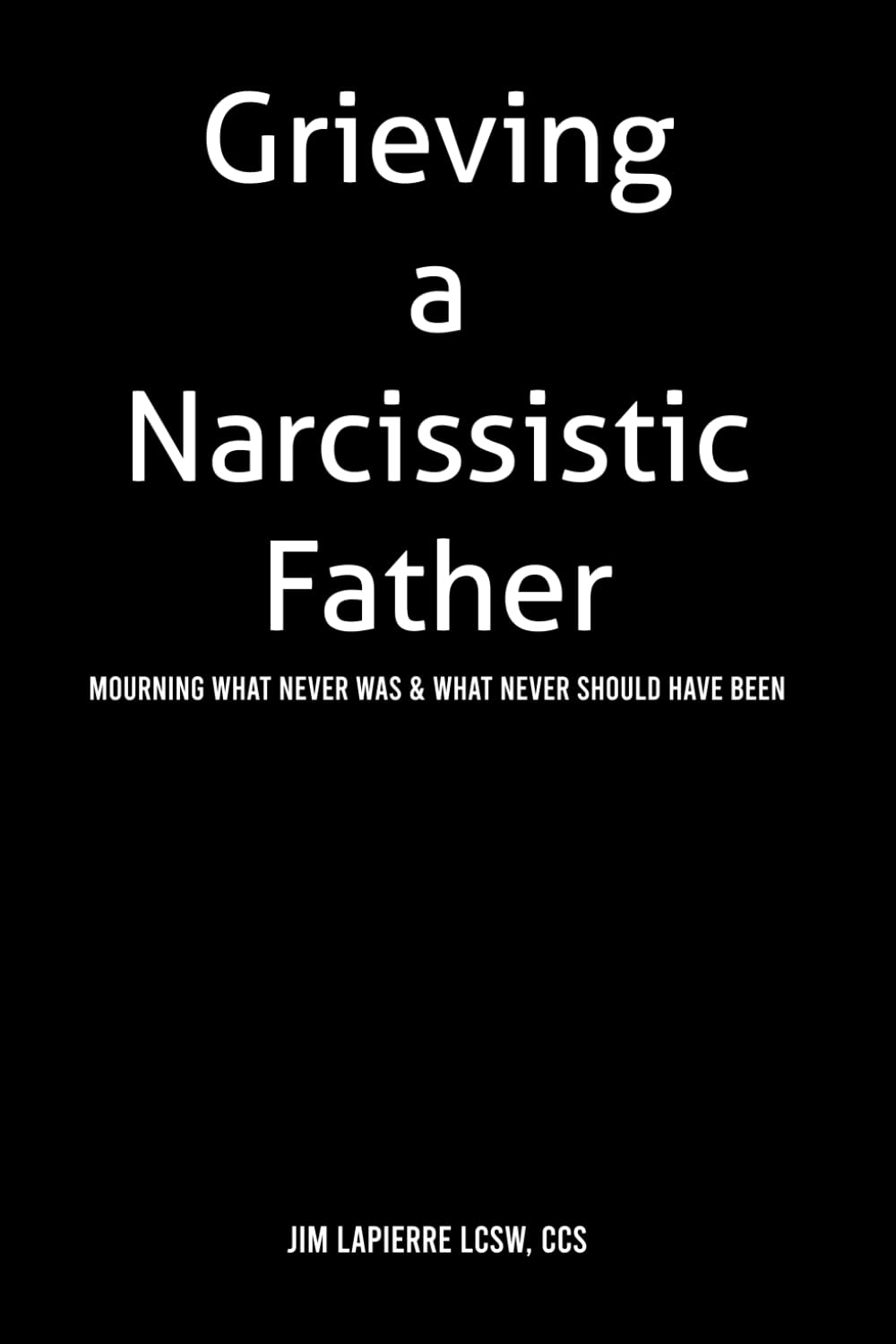 Grieving a Narcissistic Father: Mourning what never was & what never should have been