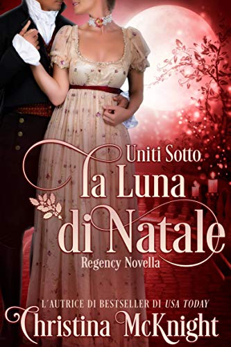 Christina McKnight - Uniti Sotto la Luna di Natale (2018)