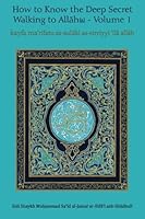 How to Know the Deep Secret Walking to Allah: Volume 1 0976215071 Book Cover