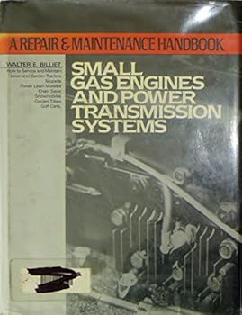 Hardcover Small Gas Engines and Power Transmission Systems: A Repair and Maintenance Handbook Book
