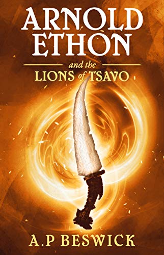 Arnold Ethon And The Lions Of Tsavo (The Spirit Beast Book 1) Arnold Ethon And The Lions Of Tsavo (The Spirit Beast Book 1)