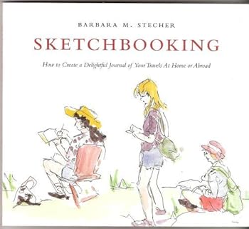Paperback Sketchbooking: How to Create a Delightful Journal of Your Travels at Home or Abroad Book