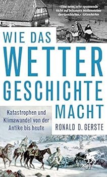 Paperback Wie das Wetter Geschichte macht: Katastrophen und Klimawandel von der Antike bis heute [German] Book