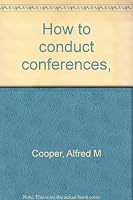 How to conduct conferences, B0007ITGIC Book Cover